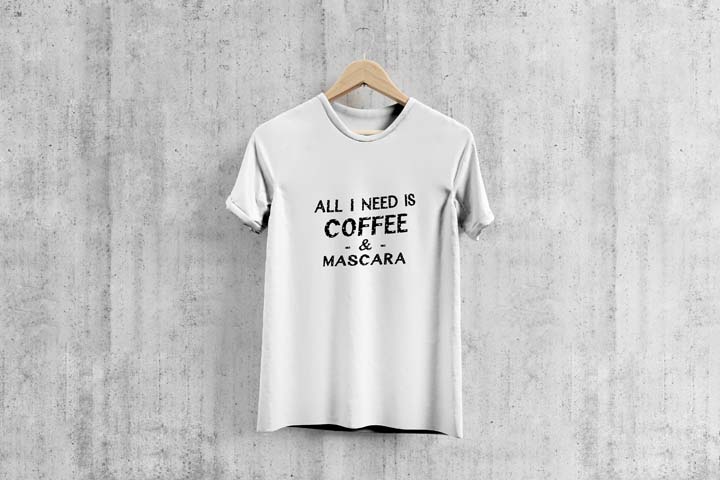 All I Need Is Coffee & Mascara - T-Shirt