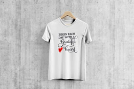 Begin Each Day With A Grateful Heart - T-Shirt