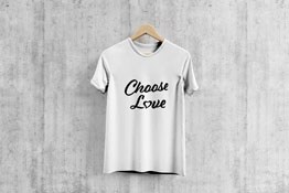 Choose Love - T-Shirt