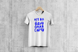 Not All Heroes Wear Capes - T-Shirt